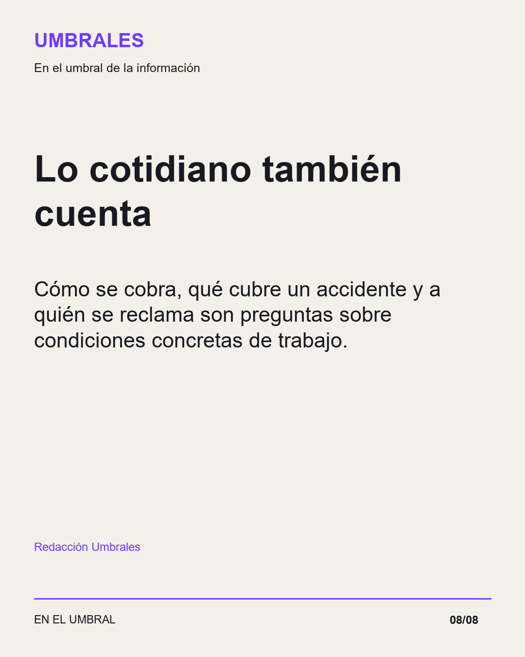 Lo cotidiano también cuenta: Cómo se cobra, qué cubre un accidente y a quién se reclama son preguntas sobre condiciones concretas de trabajo.