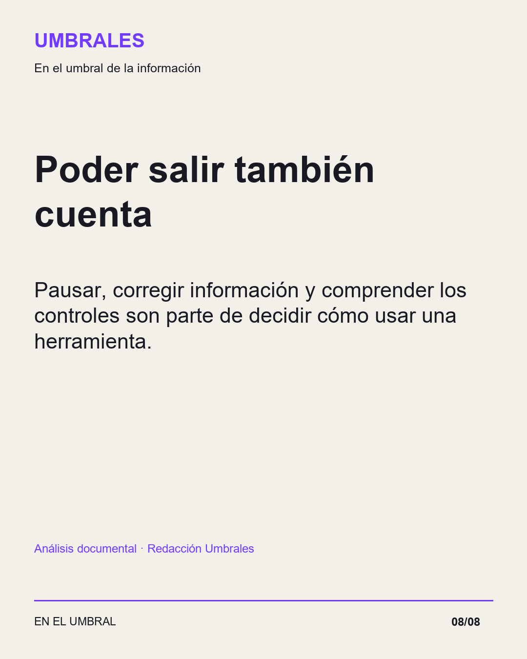 Poder salir también cuenta: Pausar, corregir información y comprender los controles son parte de decidir cómo usar una herramienta.