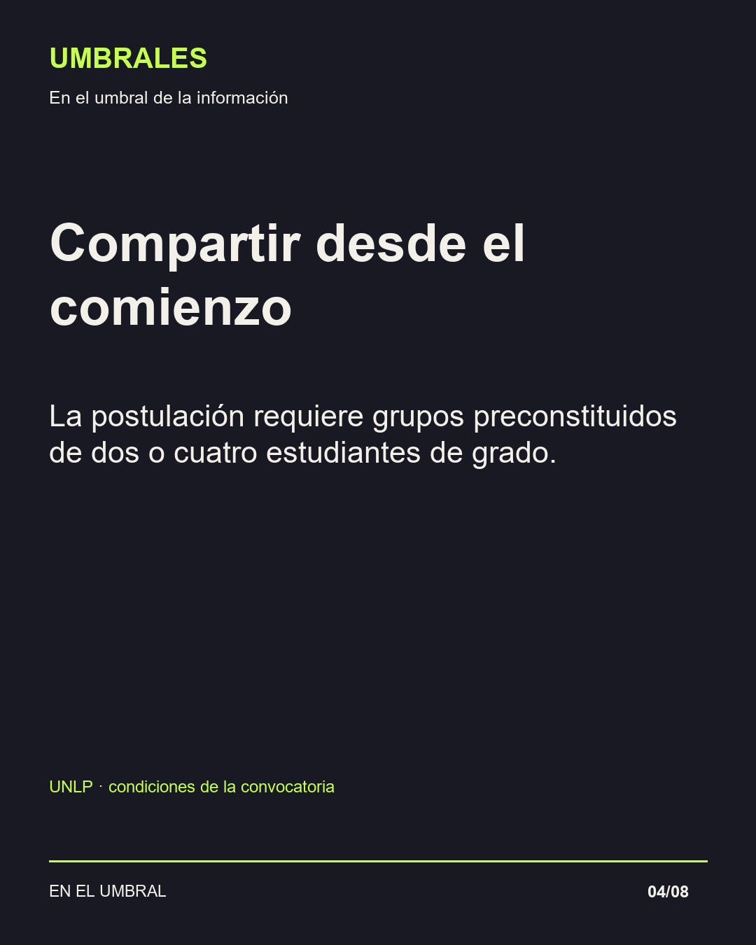 Compartir desde el comienzo: La postulación requiere grupos preconstituidos de dos o cuatro estudiantes de grado.